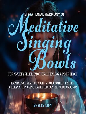 cover image of Vibrational Harmony of Meditative Singing Bowls for Anxiety Relief, Emotional Healing & Inner Peace